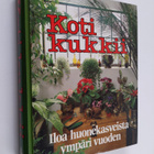 Hannele Hietala ym. : Koti kukkii : iloa huonekasveista y... - pikkukuva 1