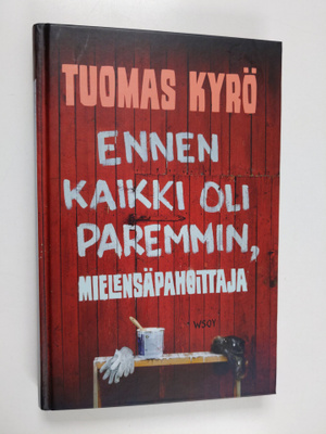 Tuomas Kyrö : Ennen kaikki oli paremmin, Mielensäpahoittaja