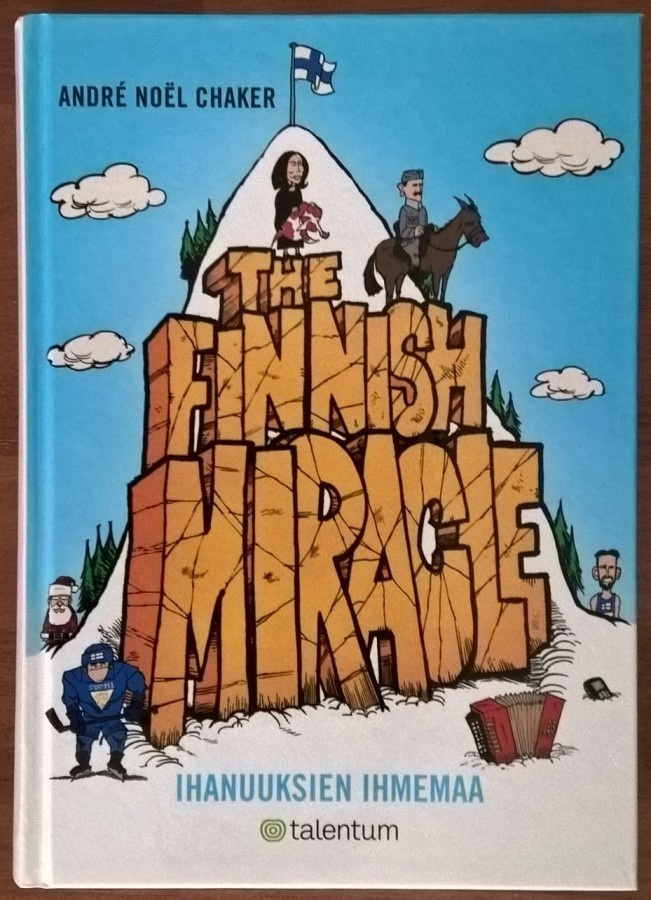André Noël Chaker: The Finnish Miracle - Ihanuuksien ihmemaa
