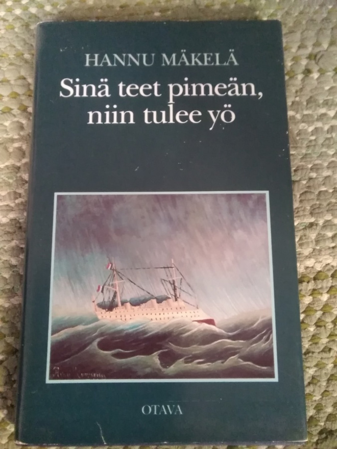 Hannu Mäkelä: Sinä teet pimeän, niin tulee yö