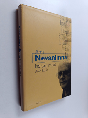 Arne Nevanlinna : Isoisän maat : ajan kuvia