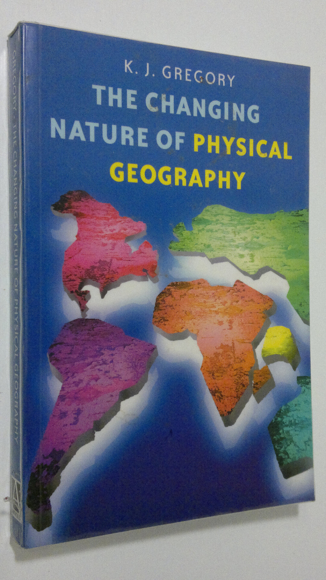 Kenneth John Gregory : The Changing Nature of Physical Ge...