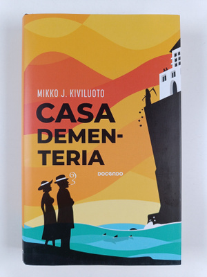 Mikko J. Kiviluoto : Casa Dementeria : rikosromaani, joss...
