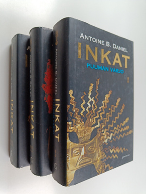 Antoine B. Daniel : Inkat 1-3 : Puuman varjo ; Soturin vo...