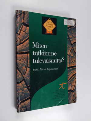 Matti (toim.) Vapaavuori : Miten tutkimme tulevaisuutta :...