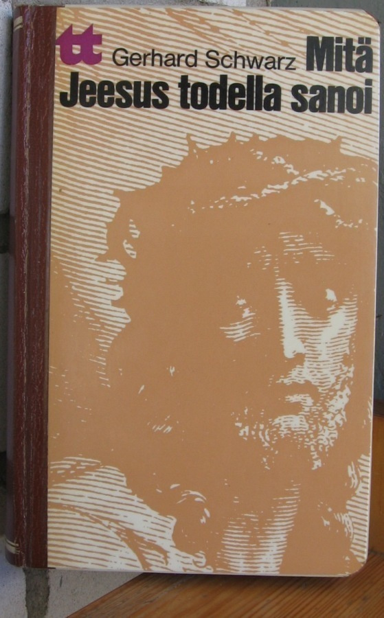 Gerhard Schwarz: Mitä Jeesus todella sanoi, Wsoy 1972. 228 s