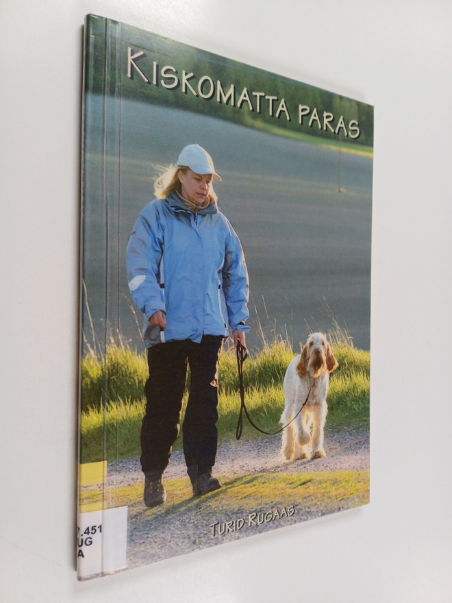 Turid Rugaas : Kiskomatta paras - mitä tehdä, kun koira v...