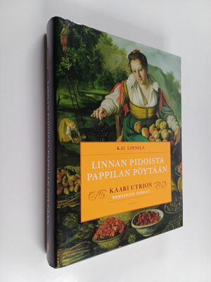 Kai Linnilä : Linnan pidoista pappilan pöytään : Kaari Ut...