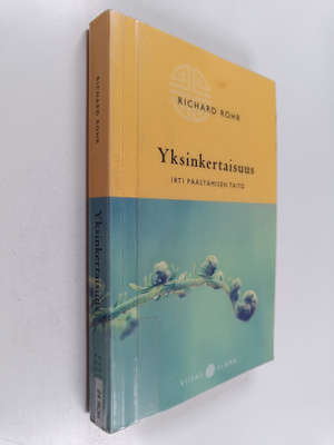 Richard Rohr : Yksinkertaisuus : irti päästämisen taito