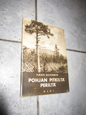 Ilmari Manninen : Pohjan pitkiltä periltä : retkeilyllä L...