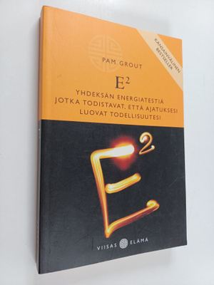 Pam Grout : E2 : yhdeksän energiatestiä, jotka todistavat...
