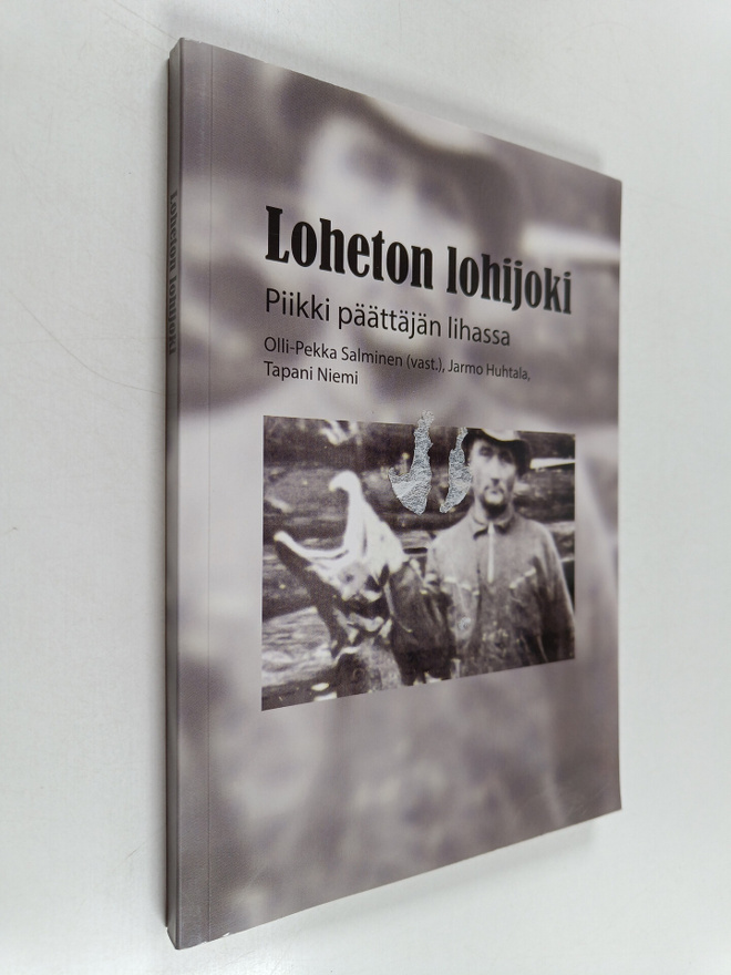Loheton lohijoki : piikki päättäjien lihassa