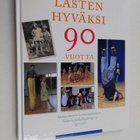 Lasten hyväksi 90 vuotta : Mannerheimin Lastensuojeluliit... - pikkukuva 1