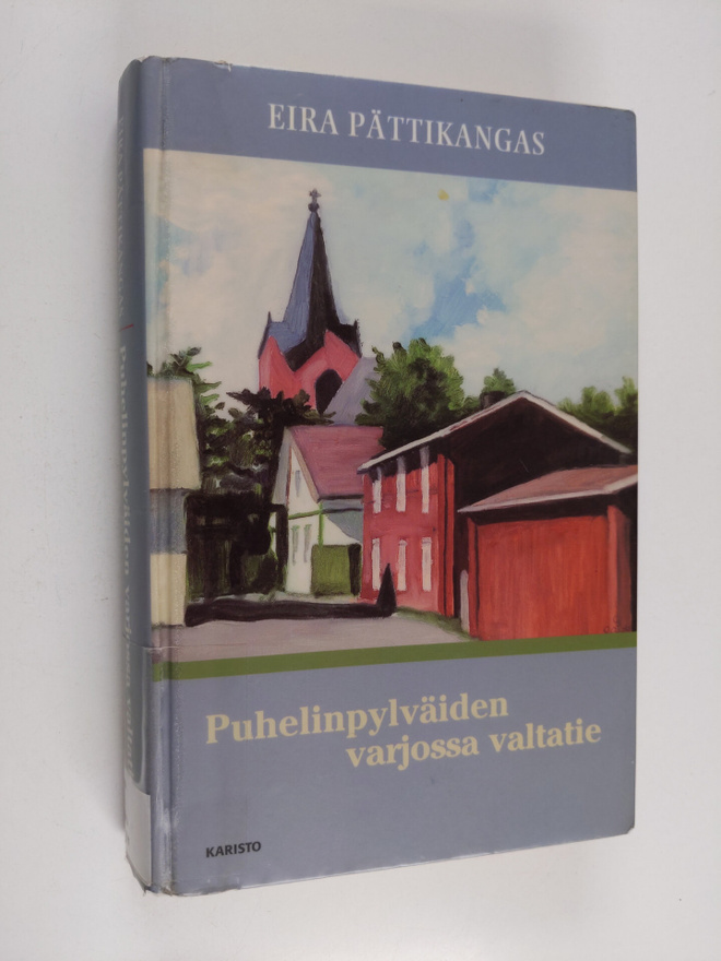 Eira Pättikangas : Puhelinpylväiden varjossa valtatie