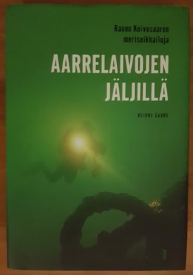 Heikki Saure: Aarrelaivojen jäljillä
