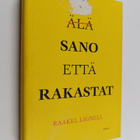 Raakel Lignell : Älä sano että rakastat - pikkukuva 1