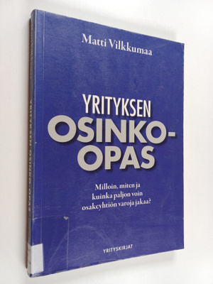 Matti Vilkkumaa : Yrityksen osinko-opas : milloin, miten ...