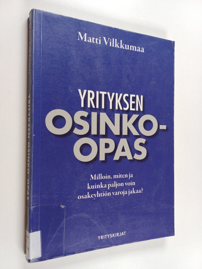 Matti Vilkkumaa : Yrityksen osinko-opas : milloin, miten ...