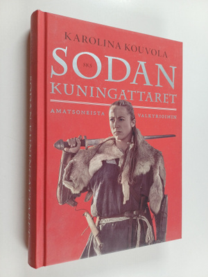 Karolina Kouvola : Sodan kuningattaret : amatsoneista val...