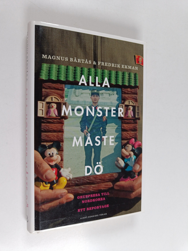 Magnus Bärtås : Alla monster måste dö : gruppresa till No...