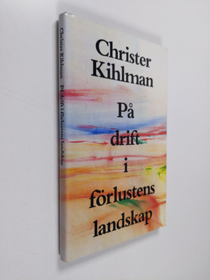 Christer Kihlman : På drift i förlustens landskap