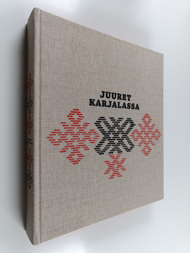 Juuret Karjalassa : karjalainen perhe perinteiden ja muut...