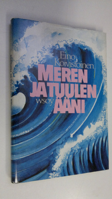 Eino Koivistoinen : Meren ja tuulen ääni : runoja ja suom...
