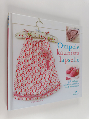 Emma Hardy : Ompele kaunista lapselle : 25 helppotekoista...