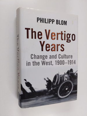 Philipp Blom : The vertigo years : change and culture in ...