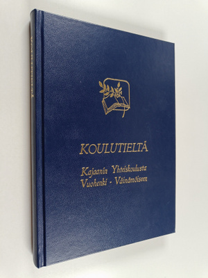 Koulutieltä : Kajaanin yhteiskoulusta Vuohenki Väinämöiseen