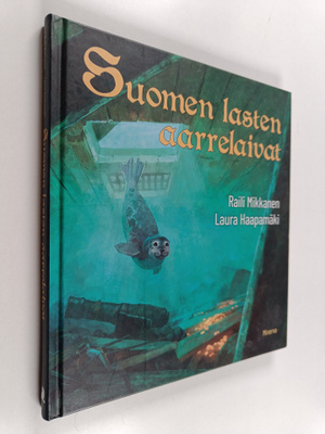 Raili Mikkanen : Suomen lasten aarrelaivat