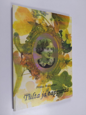 Pirkko Ropponen : Tulta ja tappuraa (signeerattu, tekijän...