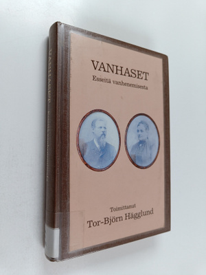 Tor-Björn (toim.) Hägglund : Vanhaset : esseitä vanhenemi...