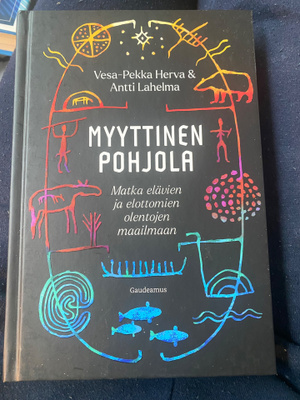 Myyttinen Pohjola. Matka elävien ja elottomien olentojen…