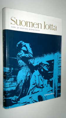 Airi Koskimies : Suomen lotta : katsaus lottajärjestön to...