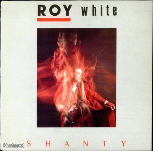 ROY WHITE  ::  SHANTY  ::  VINYYLI LP       UK-1985 !!