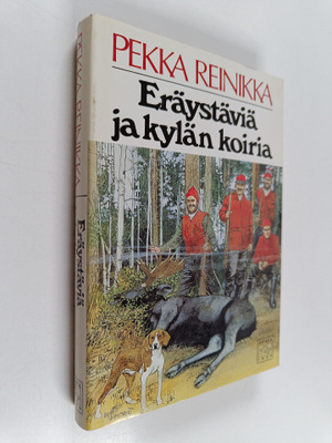 Pekka Reinikka : Eräystäviä ja kylän koiria