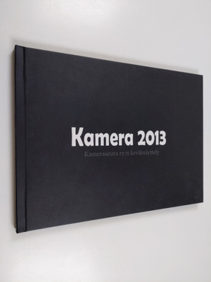 Kamera 2013 : Kameraseura ry:n kevätnäyttely