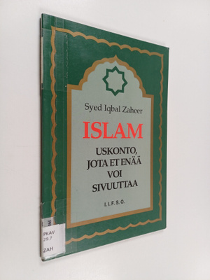 Syed Iqbal Zaheer : Islam : uskonto, jota et enää voi siv...