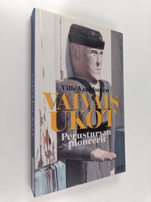 Ville Vauhkonen : Vaivaisukot : perusturvan pioneerit