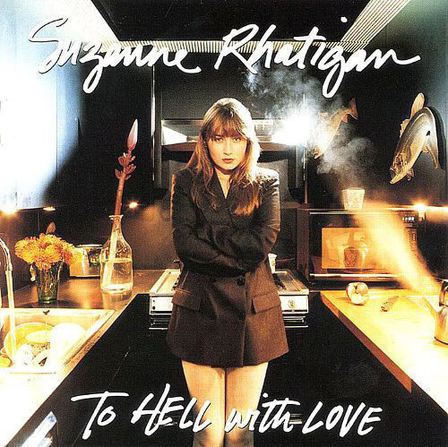 SUZANNE RHATIGAN : To hell with love