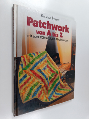 Patchwork von A bis Z - Mit uber 200 farbigen abbildungen