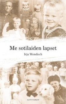 Irja Wendisch - Me sotilaiden lapset