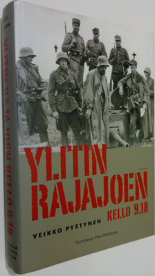 Veikko Pystynen : Ylitin rajajoen kello 918 : rivimiehenä...