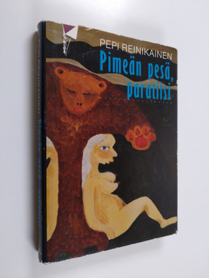 Pepi Reinikainen : Pimeän pesä, paratiisi