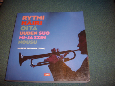 Partanen: Rytmihäiriöitä - Uuden Suomi-jazzin nousu *Sis.pk
