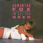 SAMANTHA FOX :: I'AM ALL YOU NEED / WANT YOU TO WANT ME::7" - pikkukuva 1