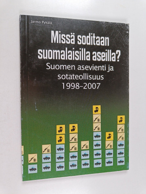Jarmo Pykälä : Missä soditaan suomalaisilla aseilla : Suo...