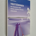 Pauli Vahtera : Yrittäminen on kaunein tapa ottaa vastuu ... - pikkukuva 1