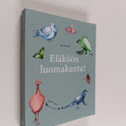Pia Pyhtilä : Eläköön luomakunta! - pikkukuva 1